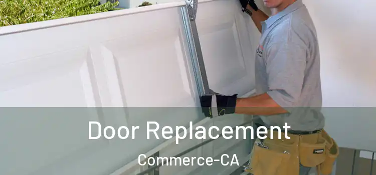  Door Replacement Commerce-CA