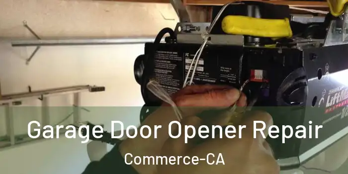  Garage Door Opener Repair Commerce-CA