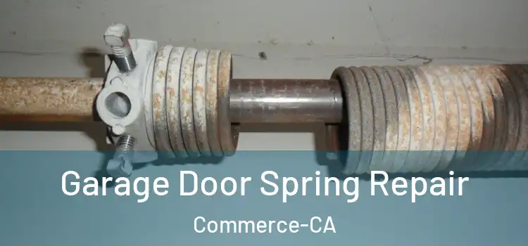  Garage Door Spring Repair Commerce-CA